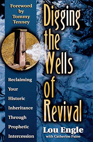 Digging the Wells of Revival: Reclaiming Your Historic Inheritance Through Prophetic Intercession von Destiny Image Publishers